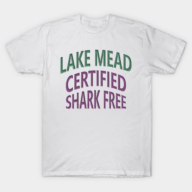 Lake Mead - Certified Shark Free T-Shirt by Naves